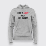 I'M NOT ANGRY THIS IS JUST MY FACE Hoodies For Women