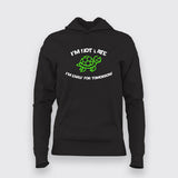I'M NOT LATE I'M EARLY FOR TOMORROW Funny Quotes Hoodie For Women Online India