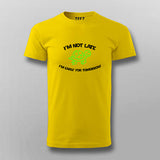 I'M NOT LATE I'M EARLY FOR TOMORROW Funny Quotes T-shirt For Men Online India