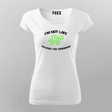 I'M NOT LATE I'M EARLY FOR TOMORROW Funny Quotes T-Shirt For Women