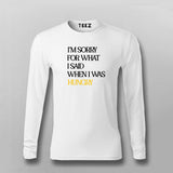 I'M SORRY FOR WHAT I SAID WHEN I WAS HUNGRY T-Shirt Full Sleeve For Men Online Teez