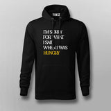 I'M SORRY FOR WHAT I SAID WHEN I WAS HUNGRY Hoodie For Men Online India
