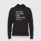 I'M SORRY FOR WHAT I SAID WHEN I WAS HUNGRY Foodie Hoodie For Women Online India
