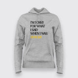 I'M SORRY FOR WHAT I SAID WHEN I WAS HUNGRY Foodie Hoodies For Women