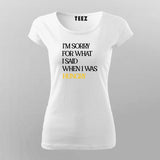 I'M SORRY FOR WHAT I SAID WHEN I WAS HUNGRY Foodie T-Shirt For Women Online Teez