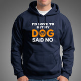 I'd Love To But My Dog Said No Men's Funny Dog Quote T-Shirt