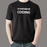 I'd Rather Be Coding Funny and Cool Programmer T-Shirt For Men