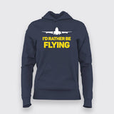 I'd Rather Be Flying: Women's Travel Hoodie