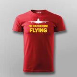 I'D RATHER BE FLYING TRAVELLING T-shirt For Men