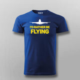 I'D RATHER BE FLYING TRAVELLING T-shirt For Men