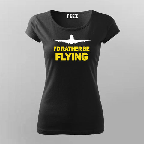 I'D RATHER BE FLYING TRAVELLING T-Shirt For Women Online India