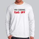 I'm Coding Bug Off Programmer Funny Full Sleeve T-shirt For Men Online India