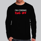 I'm Coding Bug Off Programmer Funny Full Sleeve T-shirt For Men India