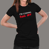 I'm Coding Bug Off Programmer Funny T-shirt For Women Online India