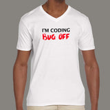 I'm Coding Bug Off Programmer Funny V Neck T-shirt For Men Online India