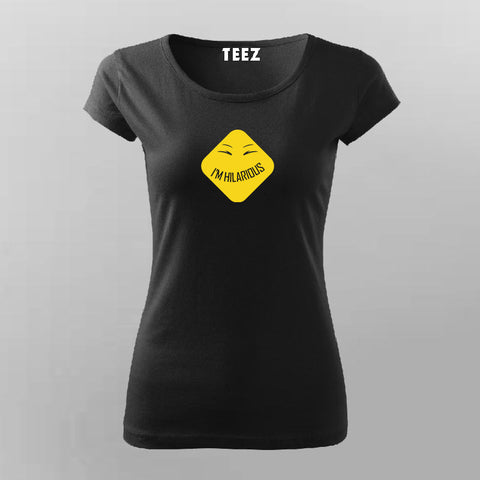 I'm Hilarious Funny T-Shirt For Women Online India