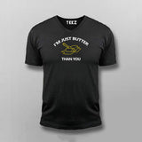 I'm Just Butter Than You T-shirt For Men