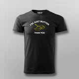 I'm Just Butter Than You T-shirt For Men