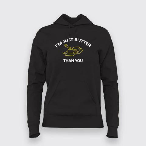 I'm Just Butter Than You Hoodies For Women