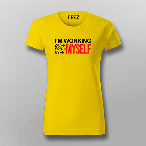 I`m Working On Myself For Myself By Myself T-Shirt For Women Online India