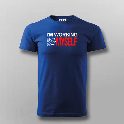 I'm Working On Myself For Myself By Myself T-shirt For Men