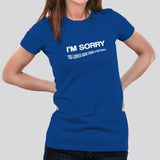 I Am Sorry, You Looked Good From a Distance  Women's T-shirt