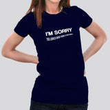 I Am Sorry, You Looked Good From a Distance  Women's T-shirt