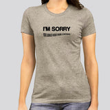 I Am Sorry, You Looked Good From a Distance  Women's T-shirt