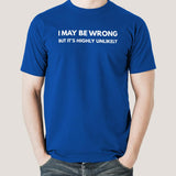 I may be Wrong but it's Highly Unlikely Men's Attitude T-shirt