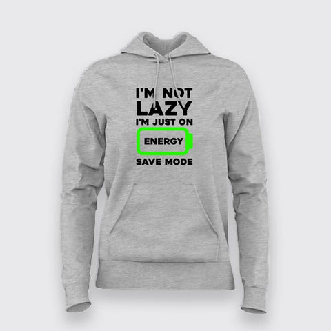 I'm Not Lazy I'm On Energy Save Mode  Hoodies For Women Online India