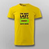I'm Not Lazy I'm On Energy Save Mode T-shirt For Men