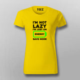 I'm Not Lazy I'm On Energy Save Mode T-shirt For Women