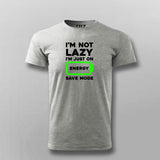 I'm Not Lazy I'm On Energy Save Mode T-shirt For Men