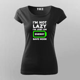I'm Not Lazy I'm On Energy Save Mode T-shirt For Women