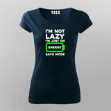 I'm Not Lazy I'm On Energy Save Mode T-shirt For Women