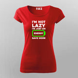 I'm Not Lazy I'm On Energy Save Mode T-shirt For Women India