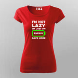 I'm Not Lazy I'm On Energy Save Mode T-shirt For Women India