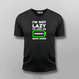 I'm Not Lazy I'm On Energy Save Mode V-Neck T-shirt For Men Online