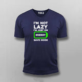 I'm Not Lazy I'm On Energy Save Mode T-shirt For Men