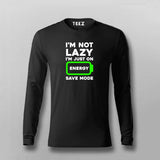 I'm Not Lazy I'm On Energy Save Mode Full Sleeve  T-shirt For Men India