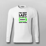 I'm Not Lazy I'm On Energy Save Mode T-shirt For Men