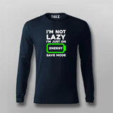 I'm Not Lazy I'm On Energy Save Mode T-shirt For Men
