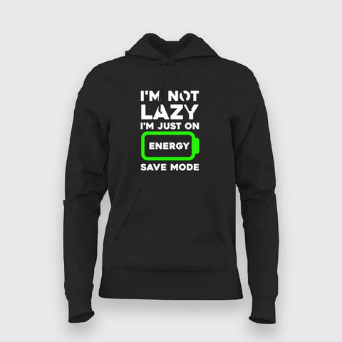 I'm Not Lazy I'm On Energy Save Mode  Hoodies For Women Online India