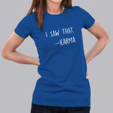 I Saw That -   Women's Karma T-shirt
