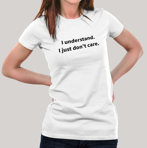 I Understand I Just Don't Care Women's T-shirt