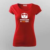 I've Been Known To Flash People Funny Photography T-Shirt For Women