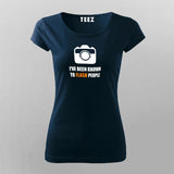 I've Been Known To Flash People Funny Photography T-Shirt For Women
