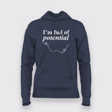 I'm Full Of Potential Funny Science Hoodies For Women