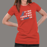If I Was A Bird I Know Who I'd Poop On T-Shirt For Women