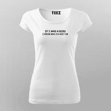 IF WAS A BIRD Funny T-Shirt For Women